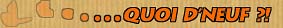 Quoi d'neuf ?