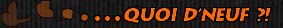 Quoi d'neuf ?
